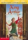 King Arthur (Scholastic Junior Classics) King Arthur (Scholastic Junior Classics)