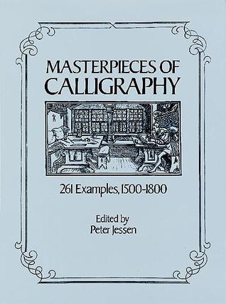 Masterpieces of Calligraphy: 261 Examples, 1500-1800 (Paperback)