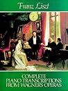 Complete Piano Transcriptions from Wagner's Operas (Dover Classical Piano Music)