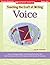 Teaching the Craft of Writing: Voice: Lessons, Strategies, Models, and Literature Connections That Help You Teach and Revisit This Important Craft Element All Year Long