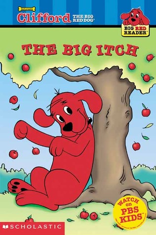 The Big Itch (Clifford the Big Red Dog)