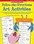 Follow Directions Art Actvy: 20 Easy Seasonal Projects With Step-by-Step Instructions and Templates That Give Kids Practice in Reading and Following Directions