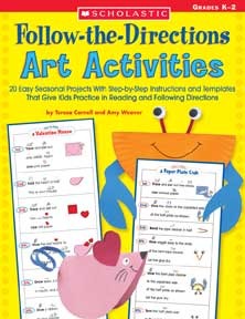 Follow Directions Art Actvy: 20 Easy Seasonal Projects With Step-by-Step Instructions and Templates That Give Kids Practice in Reading and Following Directions