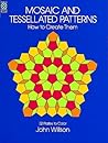 Mosaic and Tessellated Patterns: How to Create Them, with 32 Plates to Color (Dover Art Instruction) Mosaic and Tessellated Patterns: How to Create Them, with 32 Plates to Color (Dover Art Instruction)