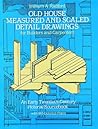 Old House Measured and Scaled Detail Drawings: for Builders and Carpenters