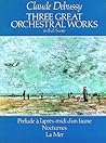 Three Great Orchestral Works in Full Score by Claude Debussy