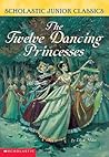 The Twelve Dancing Princesses by Ellen Miles