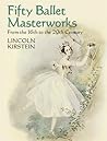 Fifty Ballet Masterworks: From the 16th to the 20th Century