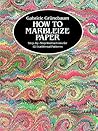 How to Marbleize Paper: Step-by-Step Instructions for 12 Traditional Patterns (Other Paper Crafts) How to Marbleize Paper: Step-by-Step Instructions for 12 Traditional Patterns (Other Paper Crafts)