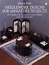 Needlework Designs for Miniature Projects: 64 Charts for Counted Cross-Stitch and Needlepoint (Dover Crafts: Embroidery & Needlepoint)