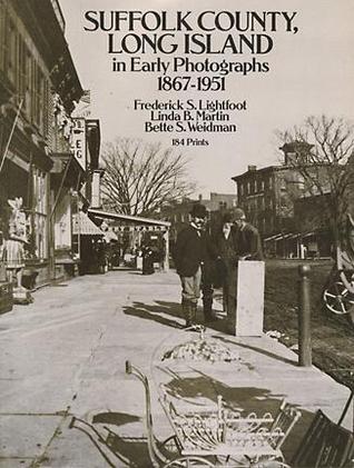 Suffolk County, Long Island, in Early Photographs 1867-1951