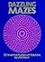 Dazzling Mazes: 50 Inventiv...