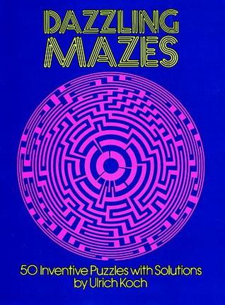 Dazzling Mazes: 50 Inventive Puzzles with Solutions (Dover Brain Games & Puzzles)