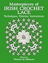Masterpieces of Irish Crochet Lace: Techniques, Patterns, Instructions