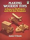 Making Wooden Toys: 12 Easy-to-Do Projects with Full-Size Templates (Dover Crafts: Woodworking)