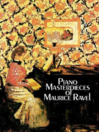 Piano Masterpieces of Maurice Ravel (Dover Classical Piano Music)