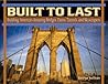 Built To Last: Building America's Amazing Bridges, Dams, Tunnels, and Skyscrapers (Built to Last)