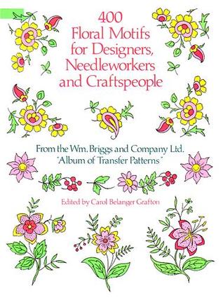400 Floral Motifs for Designers, Needleworkers and Craftspeople (Dover Pictorial Archive)