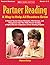 Partner Reading: A Way to Help All Readers Grow: A Mentor Teacher Shares Strategies, Mini-Lessons, and Management Tips That Make Partner Reading a Highly Effective Component of Your Reading Program
