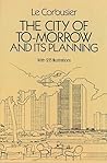 The City of To-morrow and Its Planning by Le Corbusier