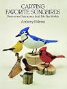 Carving Favorite Songbirds: Patterns and Instructions for 12 Life-Size Models Carving Favorite Songbirds: Patterns and Instructions for 12 Life-Size Models