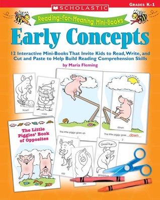 Reading-for-Meaning Mini-Books: Early Concepts: 12 Interactive Mini-Books That Invite Kids to Read, Write, and Cut and Paste to Help Build Reading Comprehension Skills