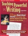Teaching Powerful Writing: 25 Short Read-Aloud Stories and Lessons That Motivate Students to Use Literary Elements in Their Writing