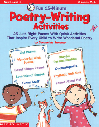 Fun 15-Minute Poetry-Writing Activities: 25 Just-Right Poems With Quick Activities That Inspire Every Child to Write Wonderful Poetry