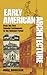 Early American Architecture: From the First Colonial Settlements to the National Period (Dover Architecture)