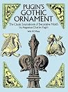 Pugin's Gothic Ornament: The Classic Sourcebook of Decorative Motifs with 100 Plates (Dover Pictorial Archive) Pugin's Gothic Ornament: The Classic Sourcebook of Decorative Motifs with 100 Plates (Dover Pictorial Archive)