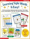 Learning Sight Words is Easy!: 50 Fun and Easy Reproducible Activities That Help Every Child Master The Top 100 High-Frequency Words