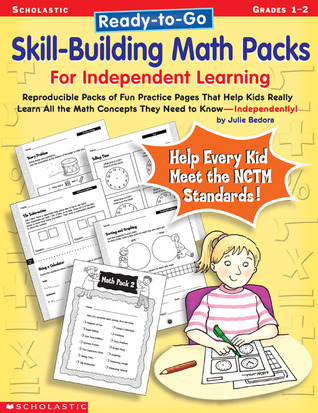 Ready-to-Go Skill-Building Math Packs For Independent Learning: Reproducible Packs of Fun Practice Pages That Help Kids Really Learn All the Math Concepts They Need to Know Independently!