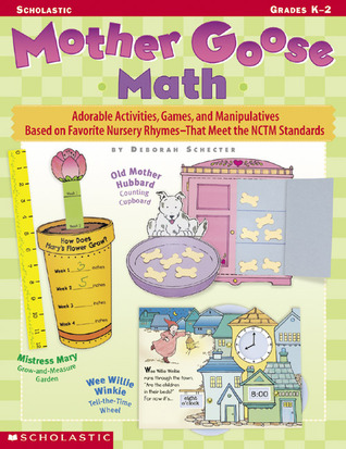 Mother Goose Math: Adorable Activities, Games, and Manipulatives Based on Favorite Nursery Rhymes That Meet the NCTM Standards (Paperback)