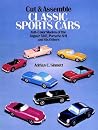 Cut & Assemble Classic Sports Cars: Full-Color Models of the Jaguar XKE, Porsche 911 and Six Others Cut & Assemble Classic Sports Cars: Full-Color Models of the Jaguar XKE, Porsche 911 and Six Others