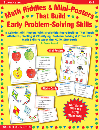 Math Riddles & Mini-Posters that Build Early Problem-Solving Skills: 8 COLORFUL MINI-POSTERS WITH IRRESISTIBLE REPRODUCIBLES THAT TEACH ATTRIBUTES, ... KEY MATH SKILLS TO MEET THE NCTM STANDARDS