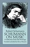 Schumann on Music: A Selection from the Writings (Dover Books On Music: Composers) Schumann on Music: A Selection from the Writings (Dover Books On Music: Composers)