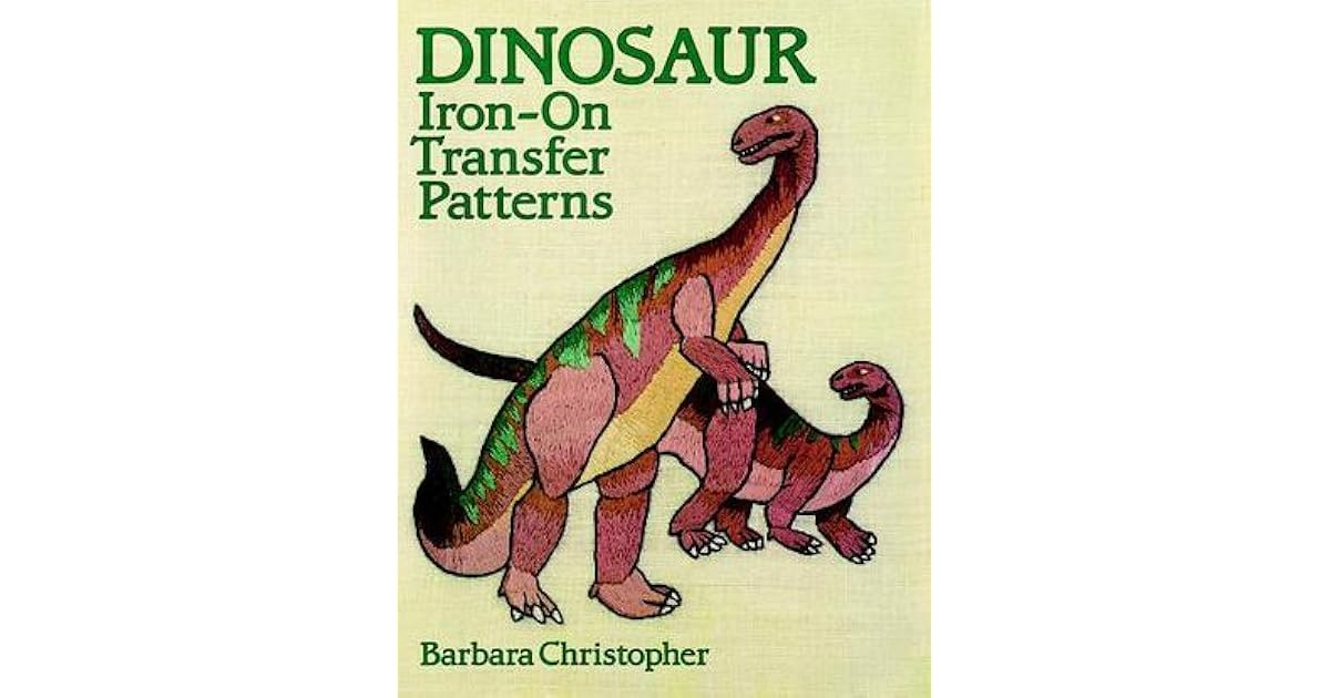 Dinosaur Ironon Transfer Patterns by Barbara Christopher