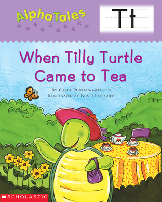 When Tilly Turtle Came to Tea (AlphaTales)