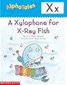 A Xylophone for X-Ray Fish (AlphaTales X)