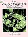 The Crocheter's Treasure Chest: 80 Classic Patterns for Tablecloths, Bedspreads, Doilies and Edgings