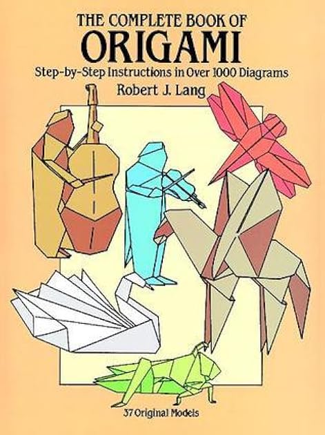 The Complete Book of Origami: Step-by-Step Instructions in Over 1000 Diagrams/37 Original Models (Dover Crafts: Origami & Papercrafts)