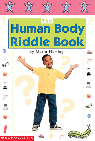 Super-Science Readers: The Human Body Riddle Book: Colorful and Engaging Books on Favorite Thematic Topics for Guided and Independent Reading