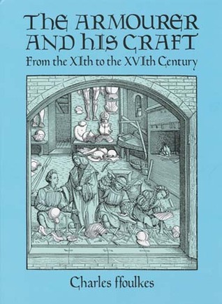 The Armourer and His Craft: From the XIth to the XVIth Century