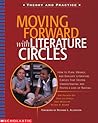 Moving Forward With Literature Circles: How to Plan, Manage, and Evaluate Literature Circles to Deepen Understanding and Foster a Love of Reading Moving Forward With Literature Circles: How to Plan, Manage, and Evaluate Literature Circles to Deepen Understanding and Foster a Love of Reading