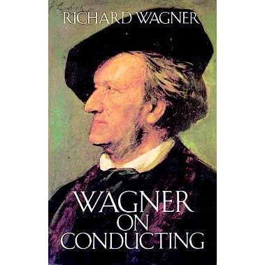 Wagner On Conducting By Richard Wagner