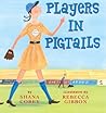 Players in Pigtails by Shana Corey
