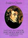 Fantasy in F Minor, Barcarolle, Berceuse and Other Works for Solo Piano (Dover Classical Piano Music)