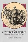 The Confederate Reader: How the South Saw the War (Civil War) The Confederate Reader: How the South Saw the War (Civil War)
