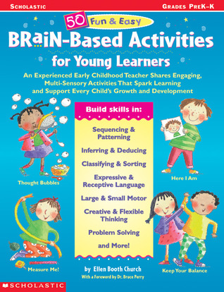 50 Fun & Easy Brain-Based Activities for Young Learners: An Experienced Early childhood Teacher Shares Engaging, Multi-Sensory Activities that Spark ... support Every child's Growth and Development
