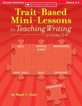 Trait-Based Mini-Lessons for Teaching Writing in Grades 2-4